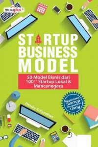 Image of Startup Business Model : 50 Model Bisnis 100+ Startup Lokal & Mancanegara